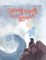 Dòng sông của Léonie / Célin Person, Amélie Dubois ; Tú Uyên dịch