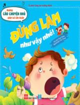 Những câu chuyện nhỏ giúp bé lớn khôn - Đừng làm như vậy nhé! / Cung Huân ; Thu Trang dịch