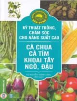 Kỹ thuật trồng, chăm sóc cho năng suất cao: Cà chua, cà tím, khoai tây, ngô, đậu / Nguyễn Thành Long b.s