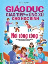 Giáo dục giao tiếp và ứng xử cho học sinh - Nơi công cộng / Ved Chawla ; Lata Seth b.s. ; Nguyễn Hoàng Trung dịch