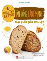 Ăn uống lành mạnh - Thực phẩm giàu tinh bột : Healthy eating / Gemma McMullen ; Thành Đạt dịch