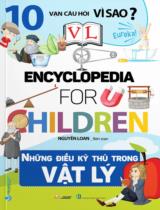 Encyclopedia for children - Những điều kỳ thú trong vật lý / Nguyễn Loan b.s