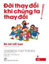 Đời thay đổi khi chúng ta thay đổi / Andrew Matthews ; Dịch: Dũng Tiến, Thuý Nga . T.2 , Bỏ bè kết bạn