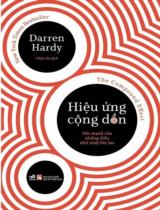 Hiệu ứng cộng dồn : The compound effect : Sức mạnh của những điều nhỏ nhặt lớn lao / Darren Hardy ; Châu Sa dịch