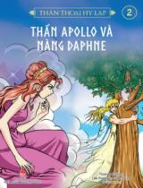 Thần thoại Hy Lạp / Nguyên tác: Thomas Bulfinch ; Lời: Lee Kwangjin ; Tranh: Seo Young ; Lê Hải Oanh dịch . T.2 , Thần Apollo và nàng Daphne