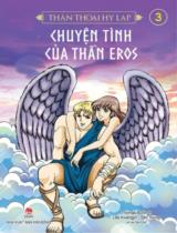 Thần thoại Hy Lạp / Nguyên tác: Thomas Bulfinch ; Lời: Lee Kwangjin ; Tranh: Seo Young ; Lê Hải Oanh dịch . T.3 , Chuyện tình của thần Eros