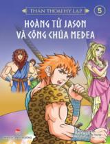 Thần thoại Hy Lạp / Nguyên tác: Thomas Bulfinch ; Lời: Lee Kwangjin ; Tranh: Seo Young ; Lê Hải Oanh dịch . T.5 , Hoàng tử Jason và công chúa Medea