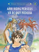 Thần thoại Hy Lạp / Nguyên tác: Thomas Bulfinch ; Lời: Lee Kwangjin ; Tranh: Seo Young ; Lê Hải Oanh dịch . T.4 , Anh hùng Perseus và ác quỷ Medusa