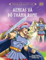 Thần thoại Hy Lạp / Nguyên tác: Thomas Bulfinch ; Lời: Lee Kwangjin ; Tranh: Seo Young ; Lê Hải Oanh dịch . T.20 , Aeneas và đô thành Rome