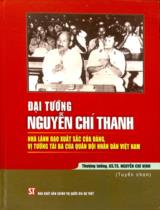 Đại tướng Nguyễn Chí Thanh : Nhà lãnh đạo xuất sắc của Đảng, vị tướng tài ba của quân đội nhân dân Việt Nam / Nguyễn Chí Vịnh (tuyển chọn)