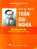 Giáo sư, Viện sĩ Trần Đại Nghĩa - Nhà khoa học lớn với cách mạng Việt Nam / Tạ Ngọc Tấn, Nguyễn Văn Hiệu, Nguyễn Phương Nam.