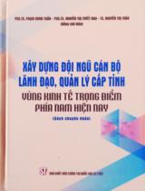 Xây dựng đội ngũ cán bộ lãnh đạo, quản lý cấp tỉnh vùng kinh tế trọng điểm phía Nam hiện nay : Sách chuyên khảo / Phạm Minh Tuấn, Nguyễn Thị Tuyết Mai, Nguyễn Thị Thảo (ch.b),..