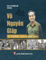 Võ Nguyễn Giáp vị tướng của nhân dân / Vũ Trọng Lâm (ch.b), Phạm Thị Thinh, Phạm Thị Ngọc Bích