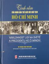 Tình cảm của nhân dân thế giới với Chủ tịch Hồ Chí Minh : NÁKLONNOST LIDÍ NA SVĚTĚ K PREZIDENTU HO ČI MINOVI / B.s: Thái xuân Dũng, Phạm Thị Thinh, Nguyễn Diệu Linh,.