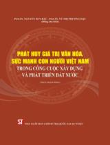 Phát huy giá trị văn hóa, sức mạnh con người Việt Nam trong công cuộc xây dựng và phát triển đất nước : Sách chuyên khảo / Nguyễn Duy Bắc, Vũ Thị Phương Hậu (ch.b.), Bùi Thị Kim Chi,.