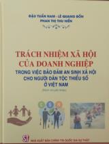 Trách nhiệm xã hội của doanh nghiệp trong việc bảo đảm an sinh xã hội cho người dân tộc thiểu số ở Việt Nam : Sách chuyên khảo / Đậu Tuấn Nam, Lê Quang Bốn, Phan Thị Thu Hiền