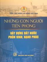 Những con người tiên phong xây dựng đất nước phồn vinh, hạnh phúc / Biên soạn: Nguyễn Thị Ngọc Tú, Đinh Thị Cúc Phương, Nguyễn Quang Hùng, Lê Thị Lan Hương