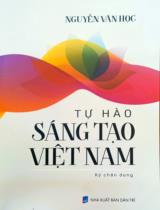 Tự hào sáng tạo Việt Nam : Ký chân dung / Nguyễn Văn Học