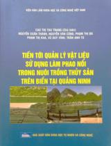 Tiến tới quản lý vật liệu sử dụng làm phao nổi trong nuôi trồng thủy sản trên biển tại Quảng Ninh / Cao Thị Thu Trang (ch.b.), Nguyễn Xuân Thành, Nguyễn Văn Công,..