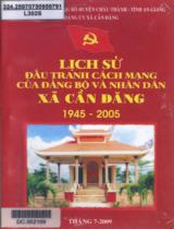 Lịch sử đấu tranh cách mạng của Đảng bộ và nhân dân xã Cần Đăng 1945 - 2005 / B.s.: Tạ Quốc Bình, Nguyễn Ngọc Hầu, Cù Minh Trọng,