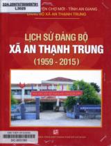 Lịch sử Đảng bộ xã An Thạnh Trung 1959 - 2015 / Biên soạn: Châu Quốc Hùng, Phan Văn Kiến, Lê Phương Thanh