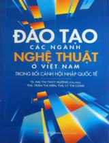 Đào tạo các ngành nghệ thuật ở Việt Nam trong bối cảnh hội nhập quốc tế / Mai Thị Thùy Hương (ch.b.), Trần Thị Hiên, Lý Thị Loan