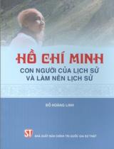 Hồ Chí Minh - Con người của lịch sử và làm nên lịch sử / Đỗ Hoàng Linh