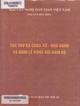 Tục thờ Bà Chúa xứ - ngũ hành và nghi lễ bóng rỗi Nam Bộ / Nguyễn Hữu Hiếu