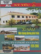 30 năm một chặng đường phát triển công ty cơ khí An Giang (1976 - 2006) : Kỷ yếu / Đăng Khánh, Bùi Hòa Bình, Bích Vân,