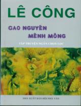 Cao nguyên mênh mông : Tập truyện ngắn chọn lọc / Lê Công