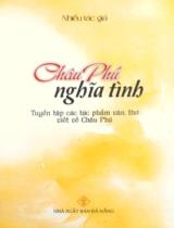 Châu Phú nghĩa tình : Tuyển tập các tác phẩm thơ, văn viết về Châu Phú / Nguyễn Đình Huấn, Hữu Nhân, Nguyễn Ngọc Đặng,.