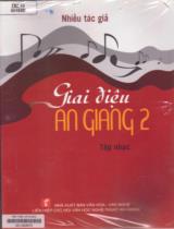 Giai điệu An Giang : Tân nhạc / Đỗ Triệu An, Minh An, Lâm Thanh Bình,.. . T.2