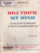 Hoa thơm Mỹ Bình : Tập thơ, bài viết về gương người tốt việc tốt của phường Mỹ Bình, TXLX . T.3