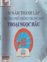 Kỷ yếu 50 năm thành lập Trường phổ thông trung học Thoại Ngọc Hầu