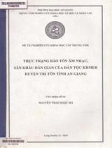 Thực trạng bảo tồn âm nhạc, sân khấu dân gian của dân tộc Khmer huyện Tri Tôn tỉnh An Giang : Đề tài nghiên cứu khoa học cấp trung tâm / Nguyễn Thái Ngọc Hà