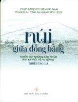 Núi giữa đồng bằng : Tuyển tập những bài bút ký viết về An Giang / Liêu Ngọc Ân, Huỳnh Thị Cam, Nguyễn Lập Em,..