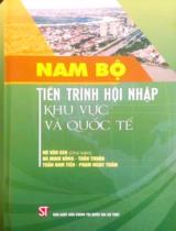 Nam Bộ - Tiến trình hội nhập khu vực và quốc tế / Võ Văn Sen (ch.b.), Hà Minh Hồng, Trần Thuận,.