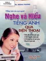 Nghe và hiểu tiếng Anh qua điện thoại : Telephoning in English / Hoàng Phương