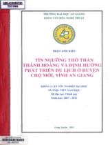 Tín ngưỡng thờ thần Thành hoàng và định hướng phát triển du lịch ở huyện Chợ Mới, tỉnh An Giang : Khóa luận tốt nghiệp đại học. Ngành: Việt Nam học / Trần Anh Kiều