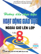 Hướng dẫn thực hiện Hoạt động giáo dục ngoài giờ lên lớp - Lớp 8 : Biên soạn theo Chương trình Giáo dục phổ thông mới : Dùng chung cho các bộ SGK hiện hành / Nguyễn Dục Quang (ch.b.), Lê Thanh Sử, Nguyễn Hữu Hợp