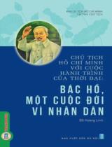 Chủ tịch Hồ Chí Minh với cuộc hành trình của thời đại: Bác Hồ một cuộc đời vì nhân dân / Sưu tầm, biên soạn: Đỗ Hoàng Linh