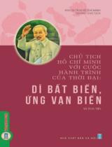 Chủ tịch Hồ Chí Minh với cuộc hành trình của thời đại: Dĩ bất biến, ứng vạn biến / Sưu tầm, biên soạn: Vũ Kim Yến