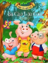 Ba chú lợn con / Lời: Stefania Leonardi Hartley ; Minh họa: Maria Rita Gentili ; Hiệu đính ấn bản tiếng Việt: Quý Thao ; Thùy An dịch