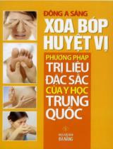 Xoa bóp huyệt vị - Phương pháp trị liệu đặc sắc của y học Trung Quốc / Đông A Sáng