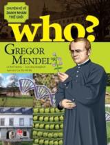 Who?Gregor Mendel : Truyện tranh / Lời: Kim Hyunsu ; Tranh: Jung Byunghoon ; Cao Thị Hải Bắc dịch