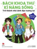 Bách khoa thư kĩ năng sống - Trở thành nhà lãnh đạo tương lai : Dành cho bạn trai / Peng Fan b.s. ; Thanh Vân dịch