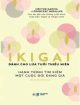 Ikigai dành cho lứa tuổi thiếu niên : Hành trình tìm kiếm một cuộc đời đáng giá / Héctor García, Francesc Miralles ; Ngọc Huyền dịch