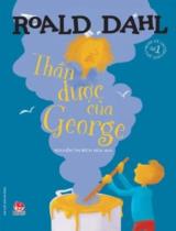 Thần dược của George / Roald Dahl ; Nguyễn Thị Bích Nga dịch