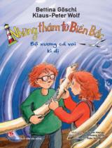 Những thám tử Biển Bắc / Bettina Göschi, KLaus-Peter Wolf ; Minh họa: Fraziska Harvey ; Đào Phương Khuê dịch ; Thảo Schubert h.đ . T.3 , Bộ xương cá voi kì dị