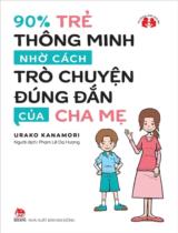 90% trẻ thông minh nhờ cách trò chuyện đúng đắn của cha mẹ / Urako Kanamori ; Phạm Lê Dạ Hương dịch